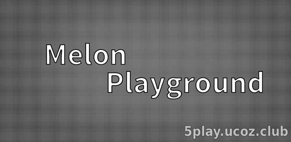 Melon Sandbox (Melon Playground)